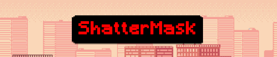 ShatterMask