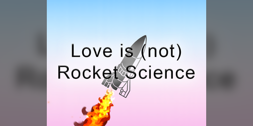 Cover image for Love is (not) Rocket Science