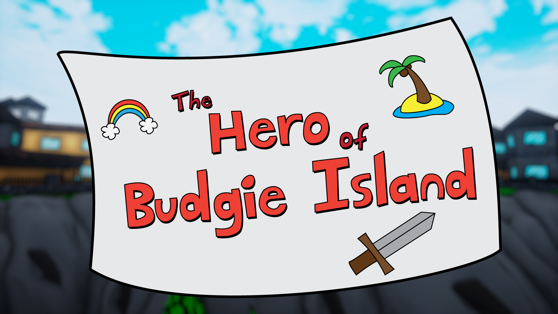 The Hero of Budgie Island