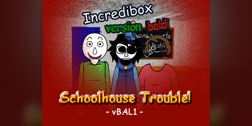Cover image for Incredibox vBAL1: Schoolhouse Trouble