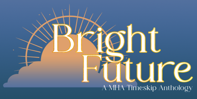 Cover image for Bright Future: A MHA Timeskip Anthology