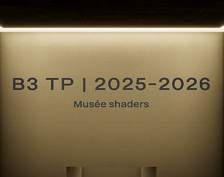 Musée des shaders - B3 2025 2026 [Free] [Other] [Windows]