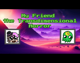 My Friend the Transdimensional Horror [Free] [Visual Novel]
