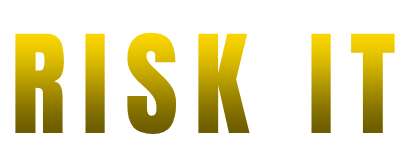 RISK IT