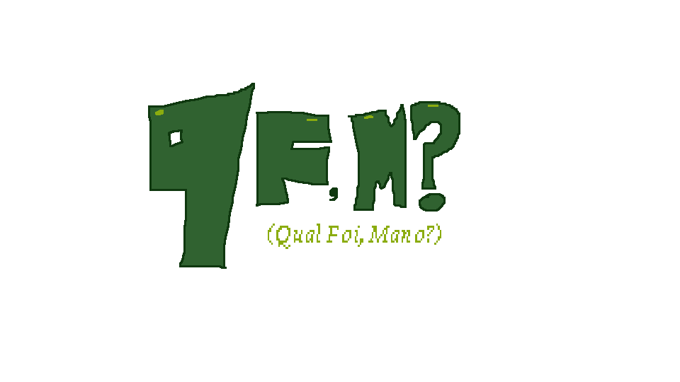 Qual Foi, Mano? [Ohmygodbruh Mod]