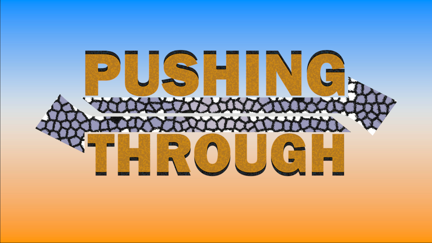 Pushing Through
