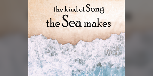 Cover image for the kind of Song the Sea makes