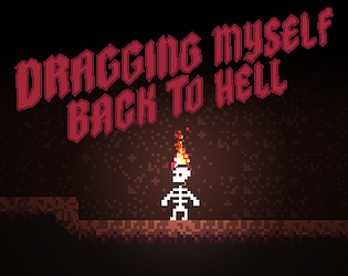 Dragging Myself Back to Hell [Free] [Platformer]