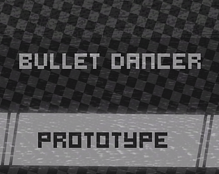BULLET DANCER (PROTOTYPE GAMEPLAY TEST) v1