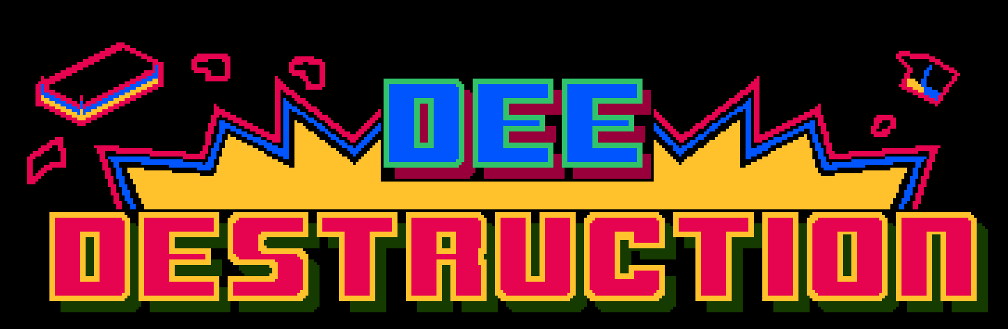 Dee Destruction