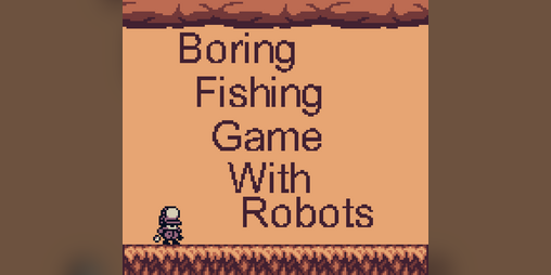 Cover image for Boring Fishing Game With Robots