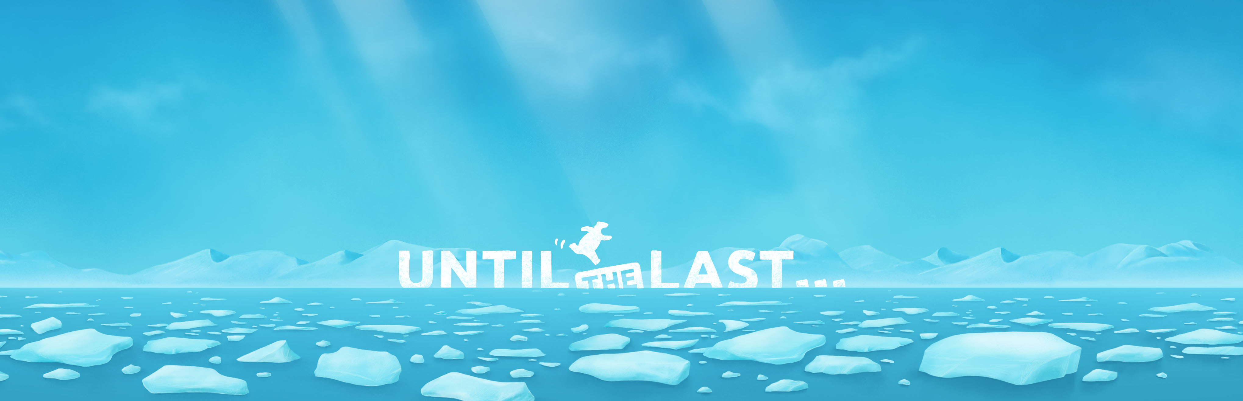 Until the Last ...