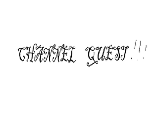 CHANNEL QUEST !!! [Free] [Role Playing]