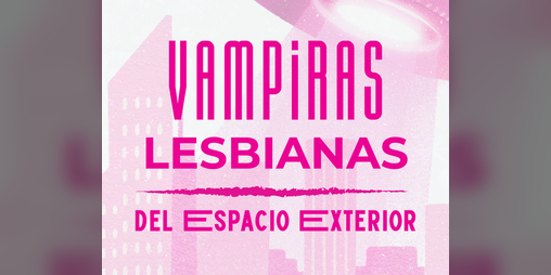 Cover image for Vampiras Lesbianas del Espacio Exterior (ESP/ENG)