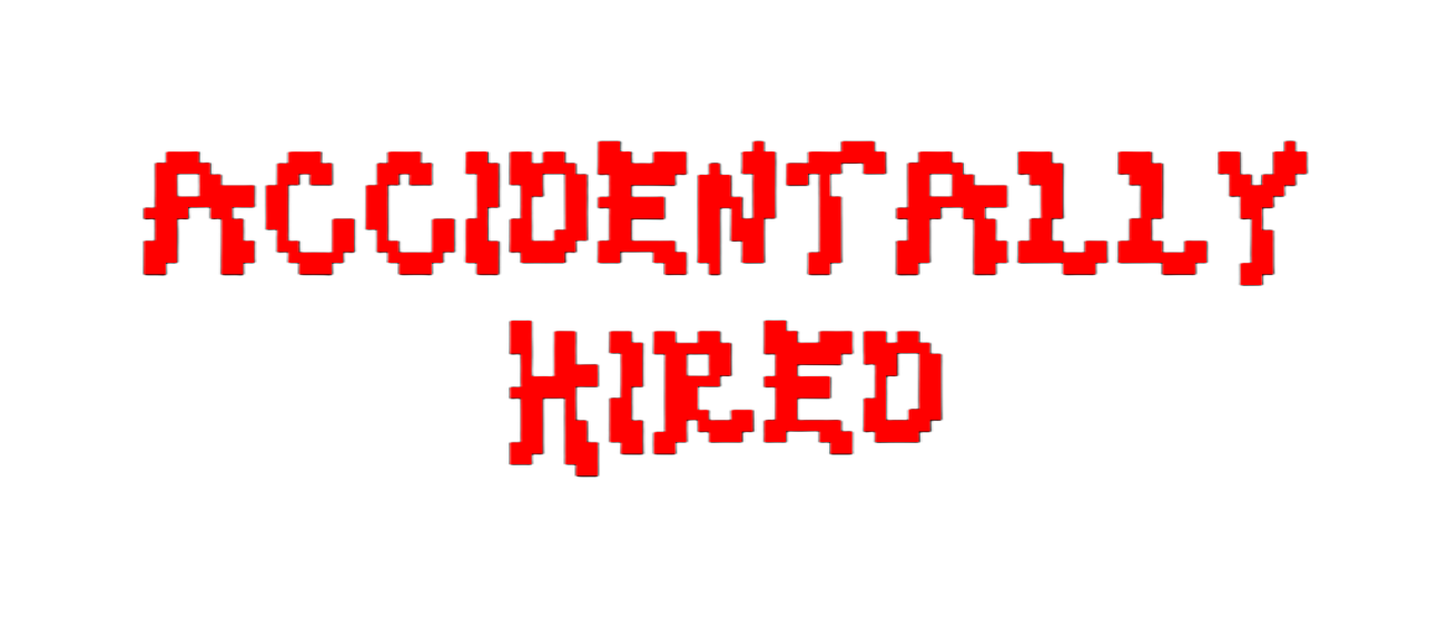 ACCIDENTALLY HIRED
