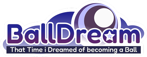 BallDream - That Time I Dreamed of Becoming a Ball