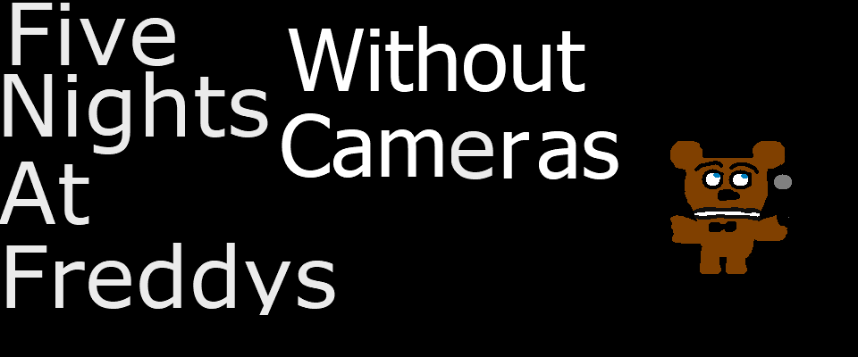 Five Nights At Freddy's: Without Cameras