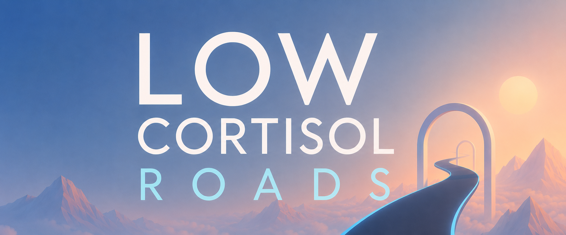 Low Cortisol Roads