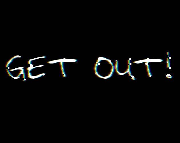 GET OUT!