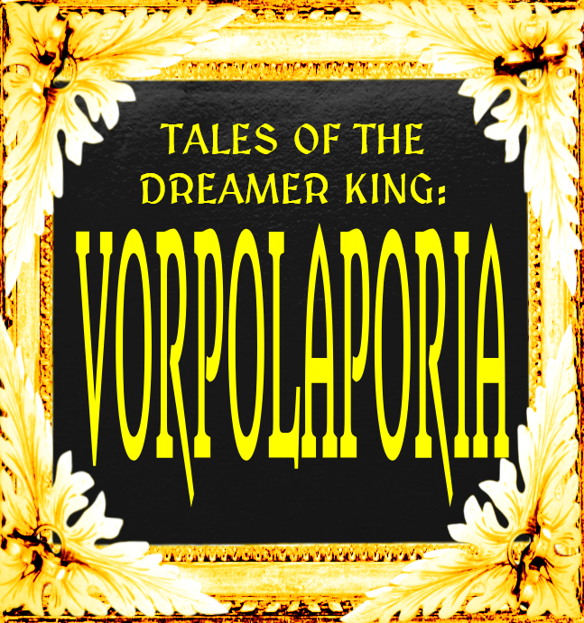 Cover image for Tales of the Dreamer King : VORPOLAPORIA (Character sheets)