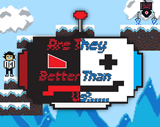 Are They Better Than Us? ... [Free] [Platformer] [Windows]