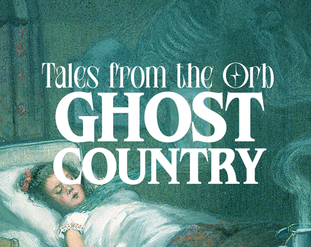 Tales from the Orb: Ghost Country by Archmage Solutions