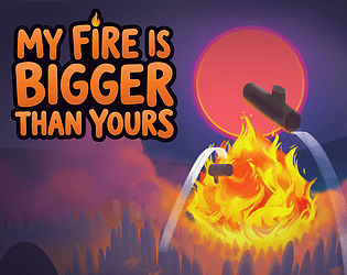 My Fire Is Bigger Than Yours