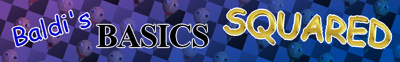 Baldi's Basics Squared (CLASSIC)