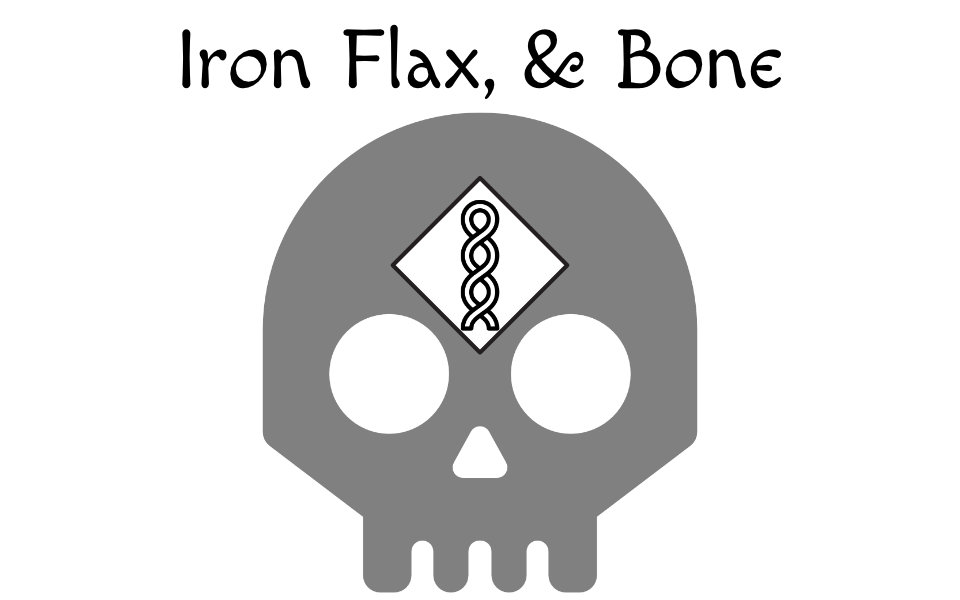 Iron, Flax, & Bone
