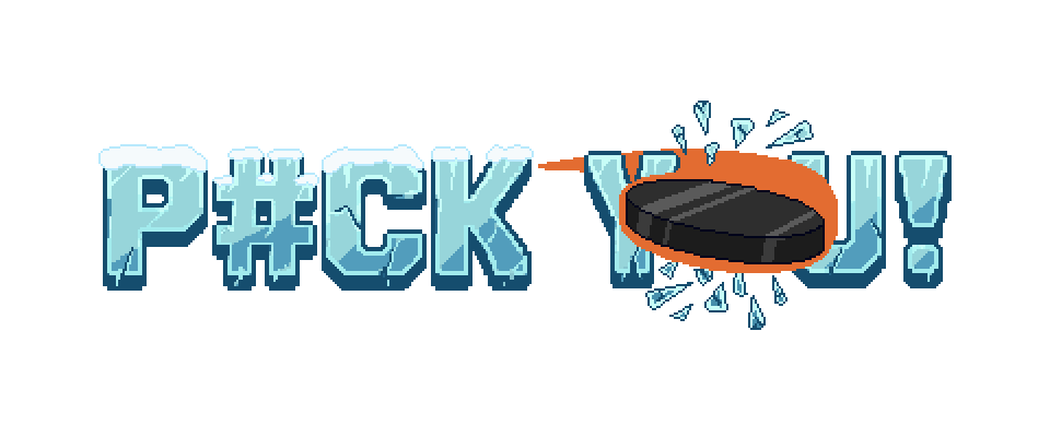 P#CK YOU!