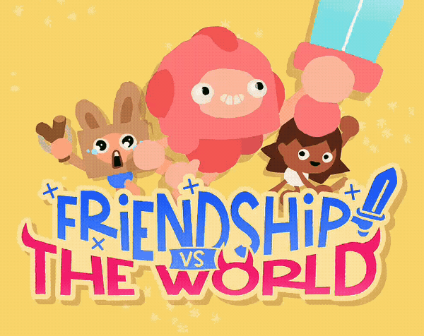 Friendship vs The World! [Free] [Action]