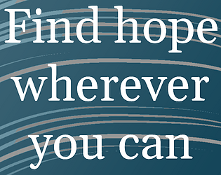 Find hope wherever you can [Free]