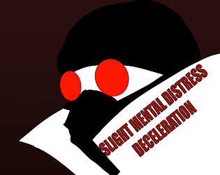SLIGHT MENTAL DISTRESS, DECELERATION [Free] [Action] [Windows]