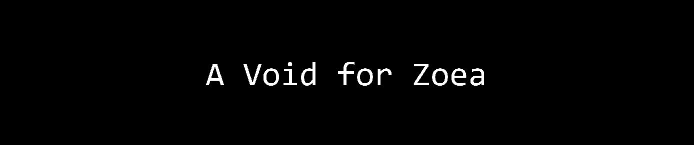 A Void for Zoea