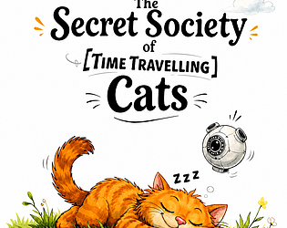 The Secret Society of Time Travelling Cats [Free] [Interactive Fiction]