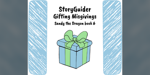 Cover image for StoryGuider: Sandy's Gifting Misgivings!