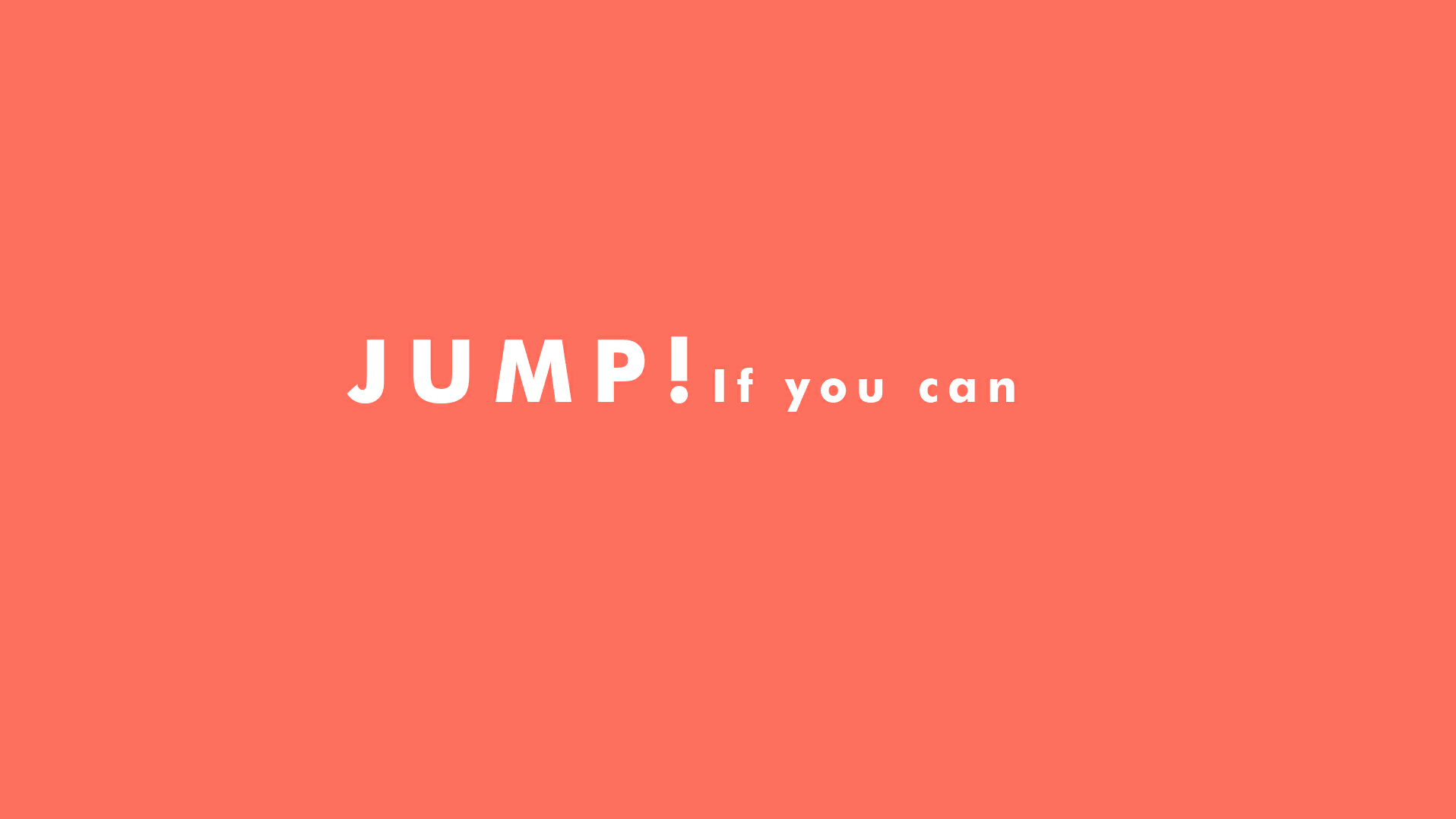 JUMP! If you can...