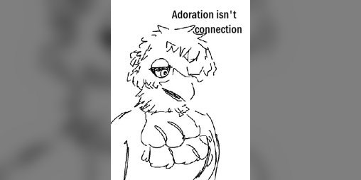 Cover image for adoration isn't connection