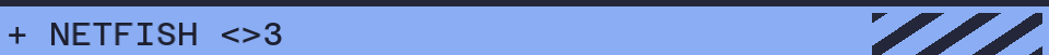 + NETFISH