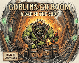 Goblins GO BOOM — 5e Compatible Underground Demolition Adventure [$5.99] [Action]