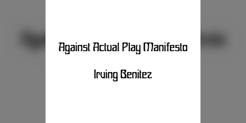Cover image for Against Actual Play Manifesto