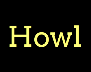 Howl   - A game/poem about light. 