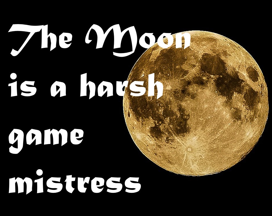 Cover image for The Moon is a Harsh Game Mistress