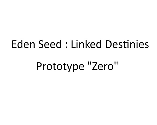 Eden Seed : Linked Destinies (Prototype "Zero") [Free] [Strategy]