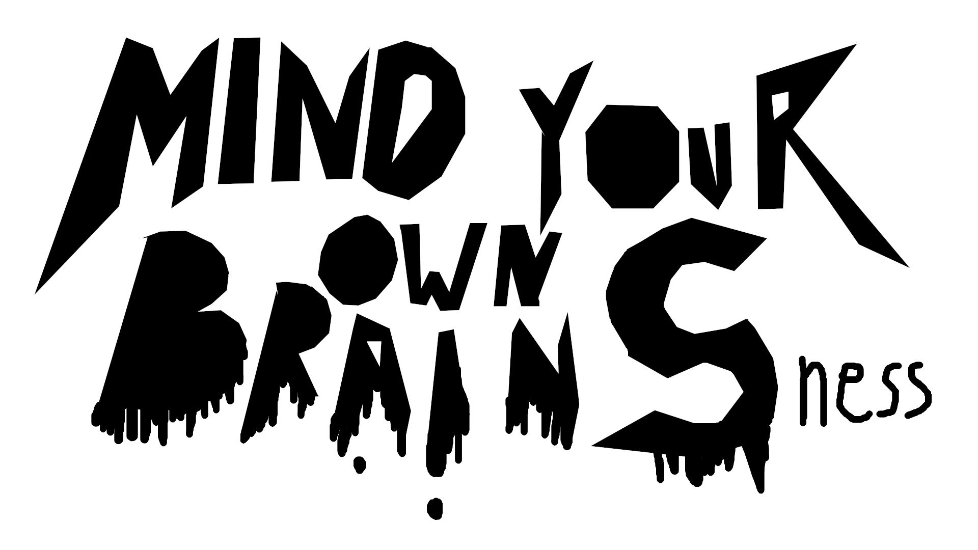 Mind Your Own Brainsness