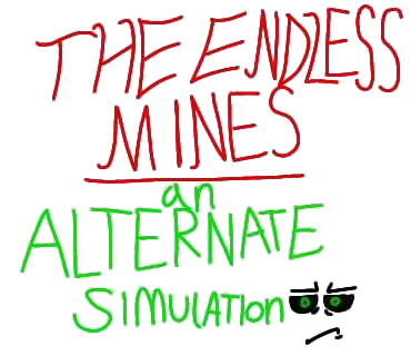 Cover image for The endless mines: An alternate simulation (the non-demo demo)
