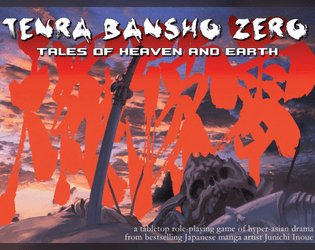 Tenra Bansho Zero: Heaven and Earth Edition   - A Japanese Tabletop RPG of Anime Style Hyper-Asian Action and Drama 