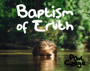 Baptism of Truth   - The Story Of Your Friendship With a 60,000 Year Old Woman 