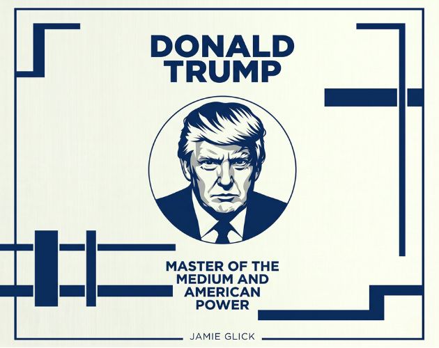 Cover image for Donald Trump: Master of the Medium And American Power