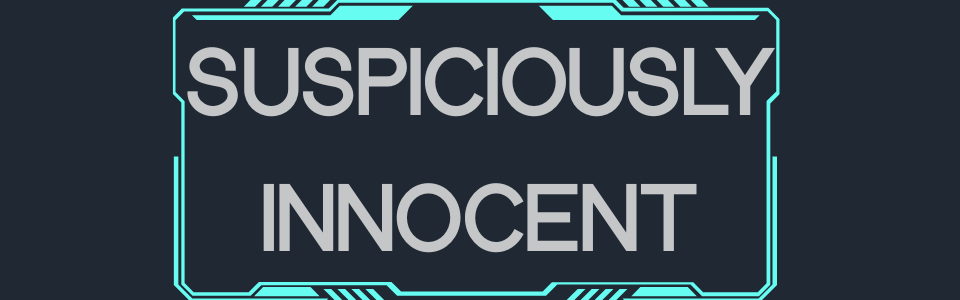 Suspiciously innocent